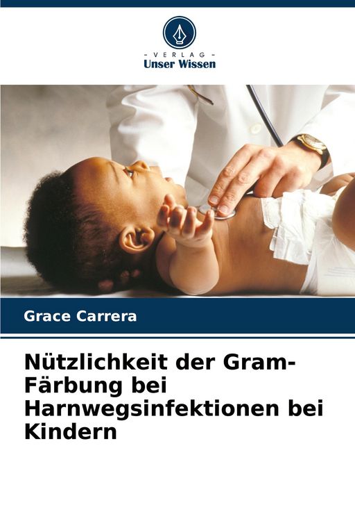 Produktbild: N&uuml;tzlichkeit der Gram-F&auml;rbung bei Harnwegsinfektionen bei Kindern