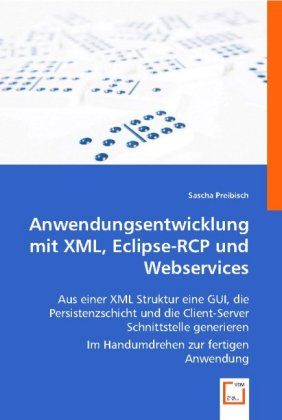 Produktbild: Sascha Preibisch: Anwendungsentwicklung mit XML, Eclipse-RCP