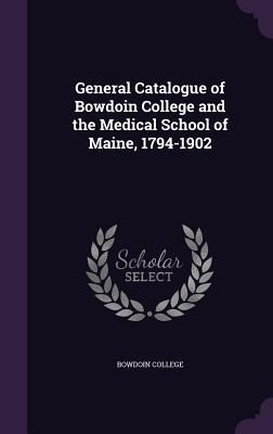 Produktbild: General Catalogue of Bowdoin College and the Medical School of Maine, 1794-1902