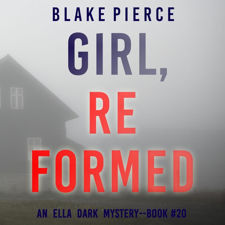 Produktbild: Girl, Reformed (An Ella Dark FBI Suspense Thriller&mdash;Book 20)