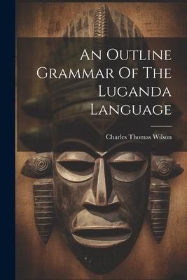 Produktbild: An Outline Grammar Of The Luganda Language