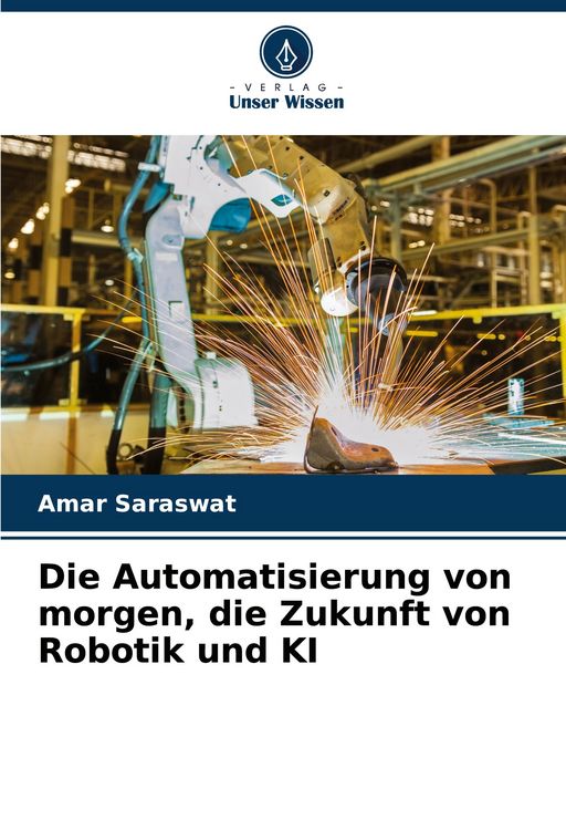 Produktbild: Die Automatisierung von morgen, die Zukunft von Robotik und KI