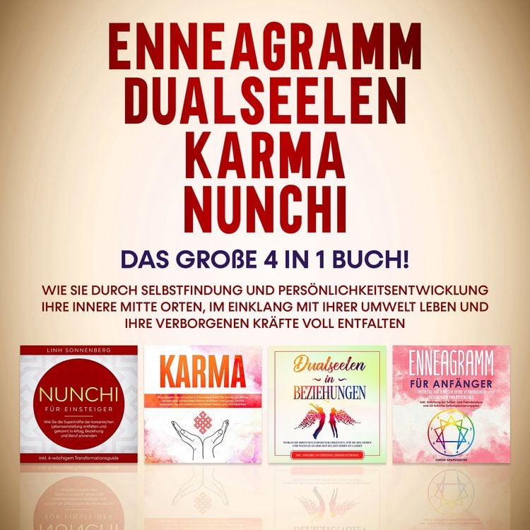 Produktbild: Enneagramm | Dualseelen | Karma | Nunchi: Das gro&szlig;e 4 in 1 Buch! Wie Sie durch Selbstfindung und Pers&ouml;nlichkeitsentwicklung Ihre innere Mitte orten, im Einklang mit Ihrer Umwelt leben und Ihre verborgenen Kr&auml;fte voll entfalten
