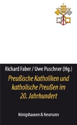 Produktbild: Preu&szlig;ische Katholiken und katholische Preu&szlig;en im 20. Jahrhundert