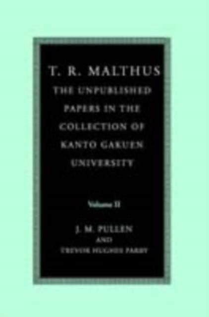 Produktbild: T. R. Malthus: The Unpublished Papers in the Collection of Kanto Gakuen University: Volume 2