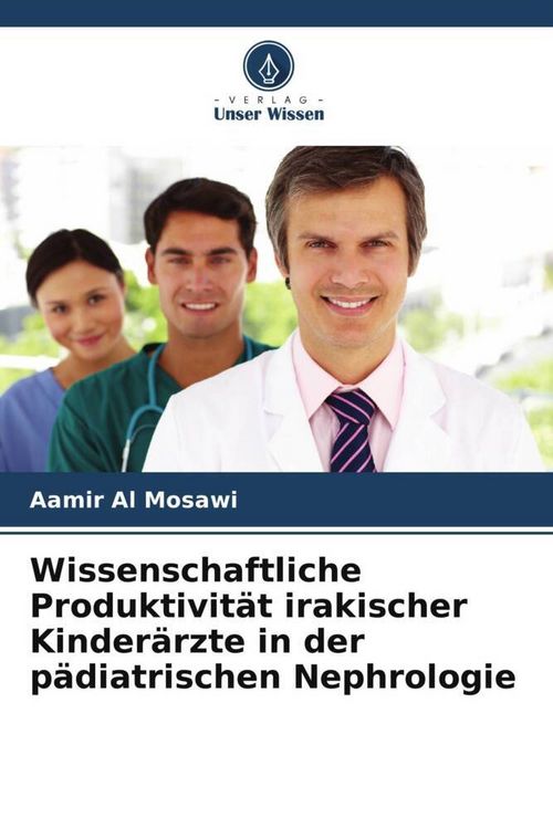 Produktbild: Wissenschaftliche Produktivit&auml;t irakischer Kinder&auml;rzte in der p&auml;diatrischen Nephrologie