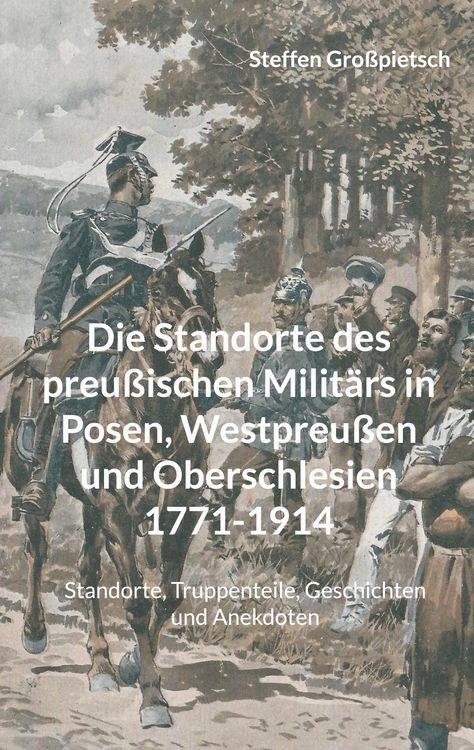 Produktbild: Die Standorte des preu&szlig;ischen Milit&auml;rs in Posen, Westpreu&szlig;en und Oberschlesien 1771-1914