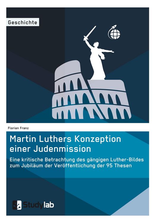 Produktbild: Martin Luthers Konzeption einer Judenmission. Eine kritische Betrachtung des g&auml;ngigen Luther-Bildes zum Jubil&auml;um der Ver&ouml;ffentlichung der 95 Thesen