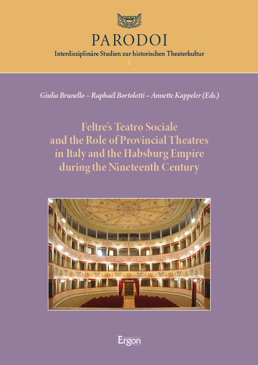 Produktbild: Feltre&rsquo;s Teatro Sociale and the Role of Provincial Theatres in Italy and the Habsburg Empire during the Nineteenth Century