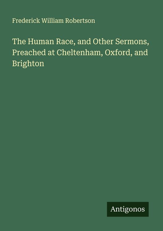 Produktbild: The Human Race, and Other Sermons, Preached at Cheltenham, Oxford, and Brighton