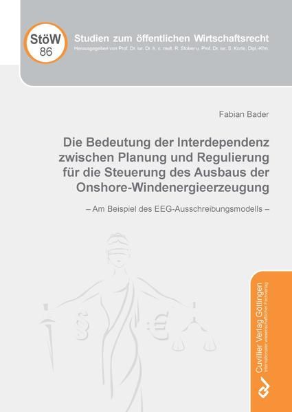 Produktbild: Die Bedeutung der Interdependenz zwischen Planung und Regulierung f&uuml;r die Steuerung des Ausbaus der Onshore-Windenergieerzeugung