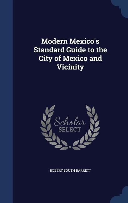 Produktbild: Modern Mexico's Standard Guide to the City of Mexico and Vicinity