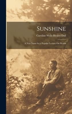 Produktbild: Sunshine: A New Name for a Popular Lecture On Health