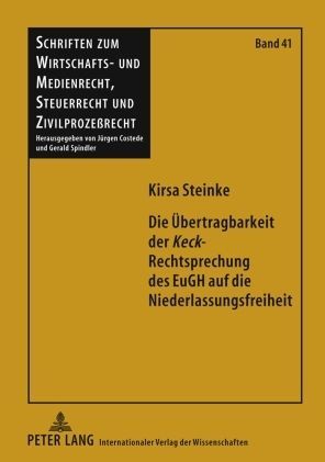 Produktbild: Die &Uuml;bertragbarkeit der &laquo;Keck&raquo;-Rechtsprechung des EuGH auf die Niederlassungsfreiheit