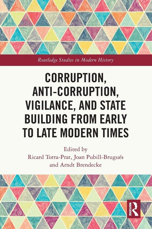 Produktbild: Corruption, Anti-Corruption, Vigilance, and State Building from Early to Late Modern Times