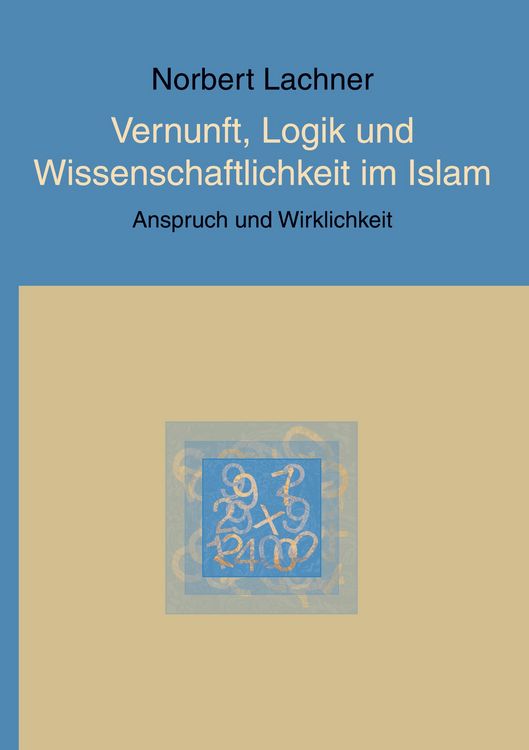 Produktbild: Vernunft, Logik und Wissenschaftlichkeit im Islam