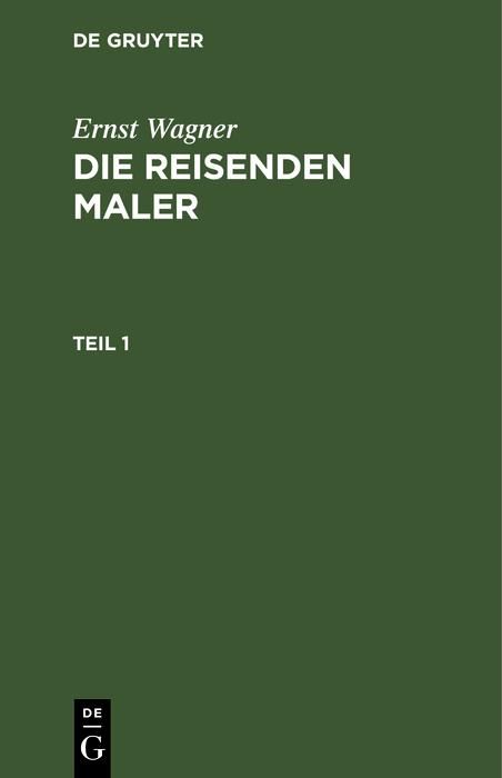 Produktbild: Ernst Wagner: Die reisenden Maler. Teil 1