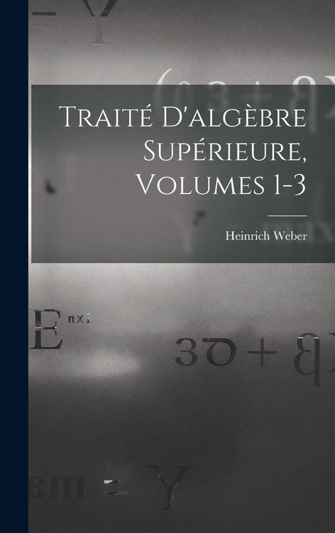 Produktbild: Trait&eacute; D'alg&egrave;bre Sup&eacute;rieure, Volumes 1-3