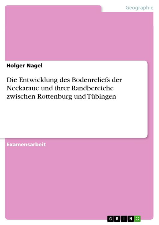 Produktbild: Die Entwicklung des Bodenreliefs der Neckaraue und ihrer Randbereiche zwischen Rottenburg und T&uuml;bingen