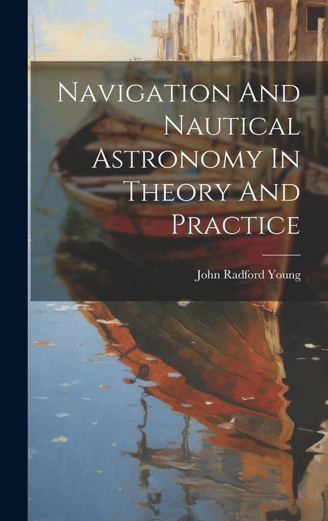 Produktbild: Navigation And Nautical Astronomy In Theory And Practice