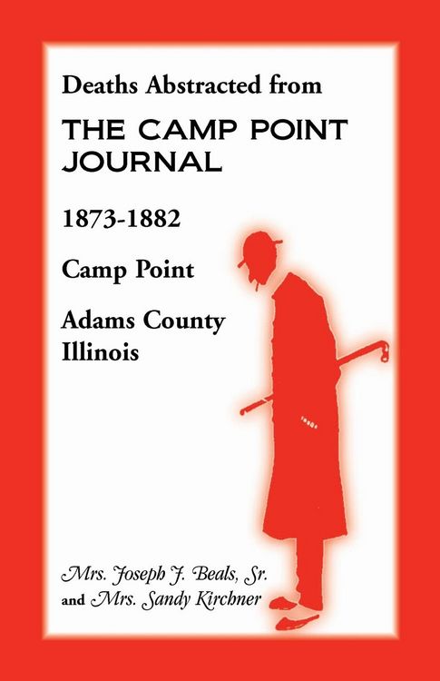 Produktbild: Deaths Abstracted from the Camp Point Journal, 1873-1882, Camp Point, Adams County, Illinois