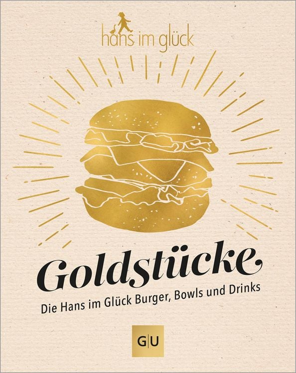 Produktbild: Goldstücke - Die Hans im Glück Burger, Bowls und Drinks