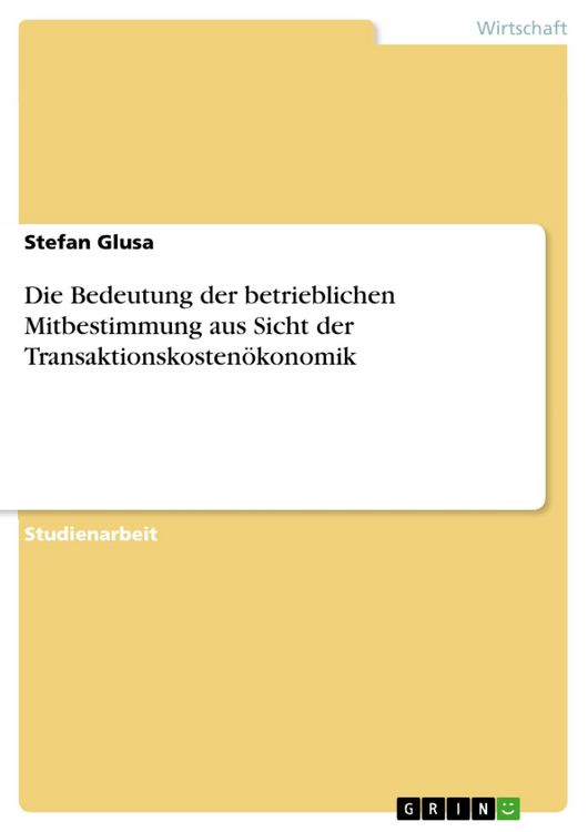 Produktbild: Die Bedeutung der betrieblichen Mitbestimmung aus Sicht der Transaktionskosten&ouml;konomik