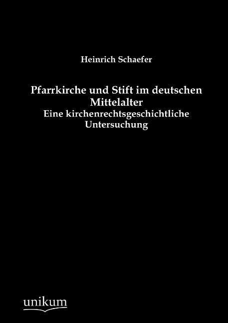 Produktbild: Schaefer, H: Pfarrkirche und Stift im deutschen Mittelalter