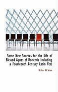 Produktbild: Some New Sources for the Life of Blessed Agnes of Bohemia Including a Fourteenth Century Latin Vers