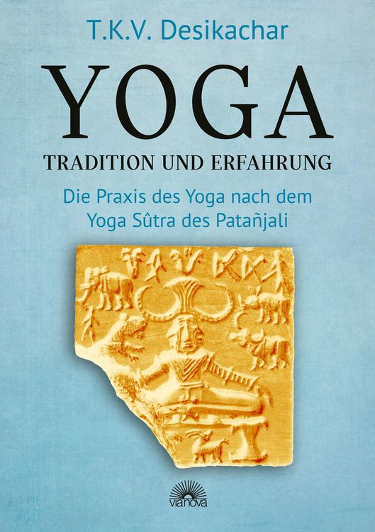 Produktbild: Yoga - Tradition und Erfahrung: Die Praxis des Yoga nach dem Yoga S&ucirc;tra des Pata&ntilde;jali