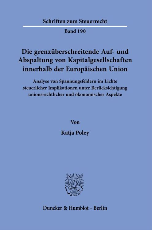 Produktbild: Die grenz&uuml;berschreitende Auf- und Abspaltung von Kapitalgesellschaften innerhalb der Europ&auml;ischen Union.