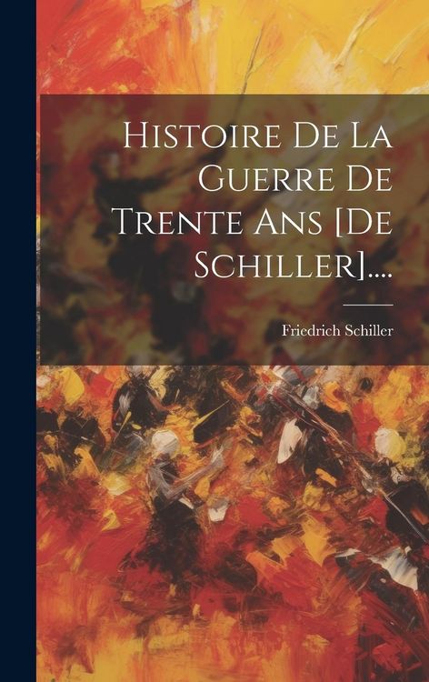 Produktbild: Histoire De La Guerre De Trente Ans [de Schiller]....