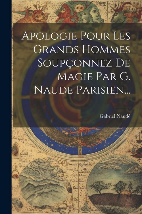 Produktbild: Apologie Pour Les Grands Hommes Soup&ccedil;onnez De Magie Par G. Naude Parisien...