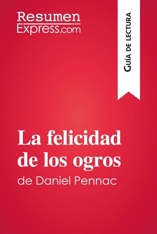 Produktbild: La felicidad de los ogros de Daniel Pennac (Gu&iacute;a de lectura)