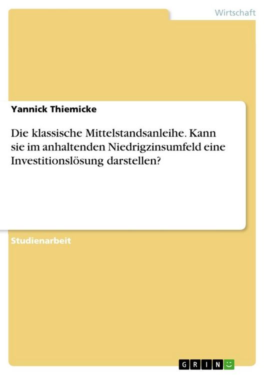 Produktbild: Die klassische Mittelstandsanleihe. Kann sie im anhaltenden Niedrigzinsumfeld eine Investitionsl&ouml;sung darstellen?