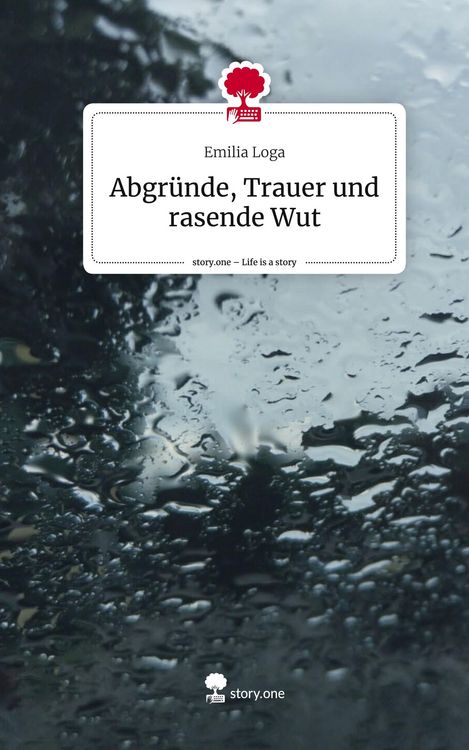 Produktbild: Abgr&uuml;nde, Trauer und rasende Wut. Life is a Story - story.one