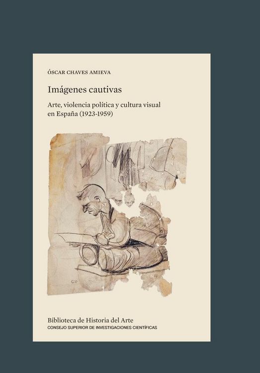 Produktbild: Im&aacute;genes cautivas : arte, violencia pol&iacute;tica y cultura visual en Espa&ntilde;a : 1923-1959