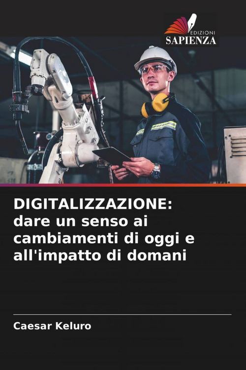 Produktbild: DIGITALIZZAZIONE: dare un senso ai cambiamenti di oggi e all'impatto di domani