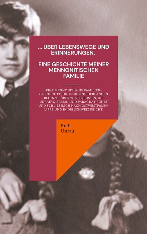 Produktbild: ... &uuml;ber Lebenswege und Erinnerungen. Eine Geschichte meiner mennonitischen Familie