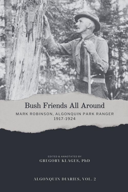 Produktbild: Bush Friends All Around - Mark Robinson, Algonquin Park Ranger, 1917-1924