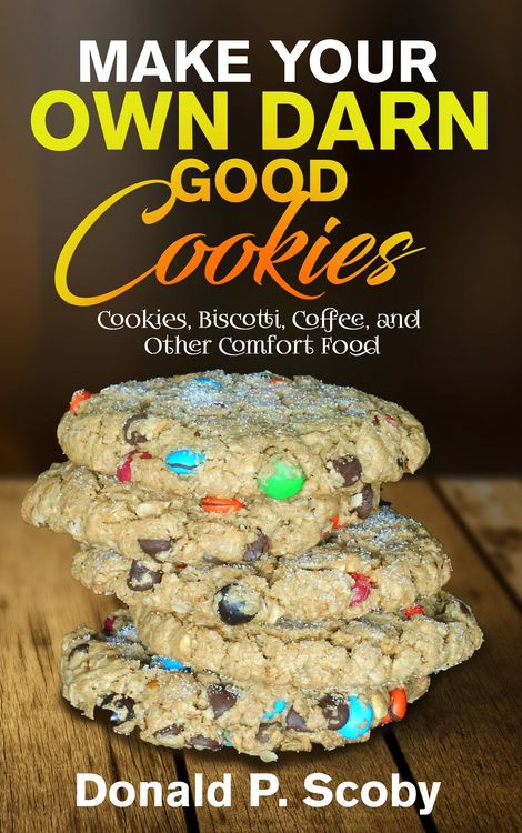 Produktbild: Make Your Own Darn Good Cookies: Cookies, Biscotti, Coffee, and Other Comfort Food