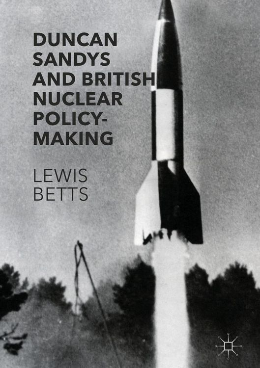 Produktbild: Duncan Sandys and British Nuclear Policy-Making