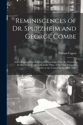 Produktbild: Reminiscences of Dr. Spurzheim and George Combe: and a Review of the Science of Phrenology, From the Period of Its Discovery by Dr. Gall, to the Time