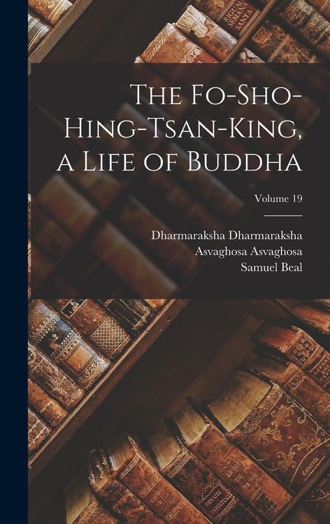 Produktbild: The Fo-sho-hing-tsan-king, a Life of Buddha; Volume 19
