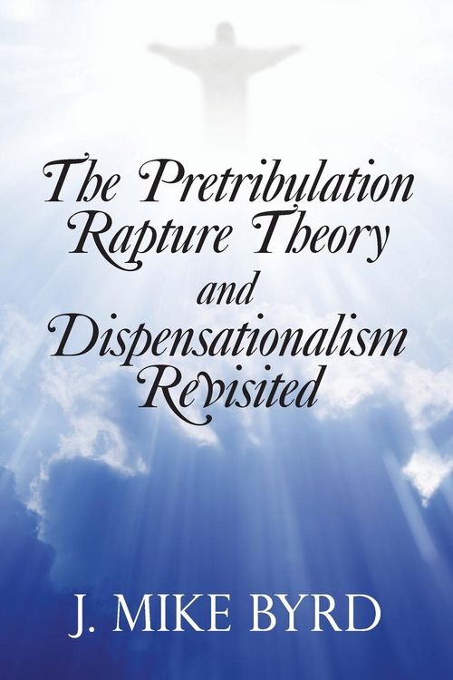 Produktbild: The Pretribulation Rapture Theory and Dispensationalism Revisited