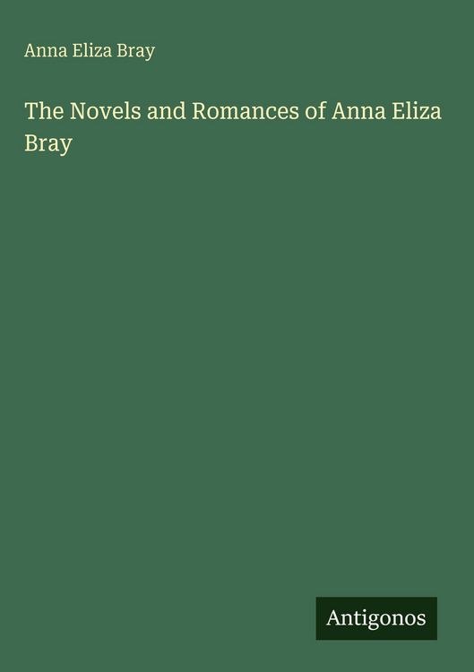 Produktbild: The Novels and Romances of Anna Eliza Bray