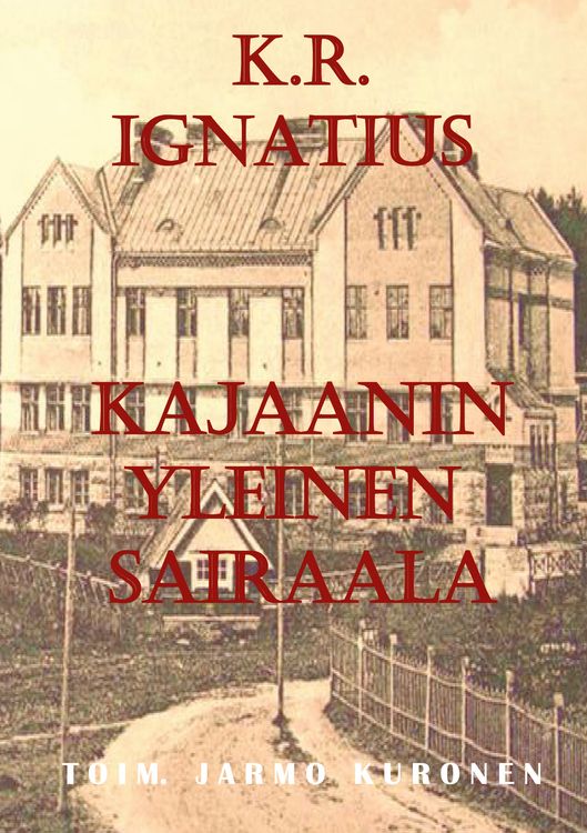Produktbild: K. R. Ignatius Kajaanin yleinen sairaala