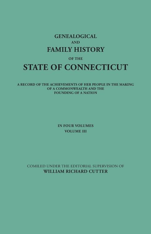 Produktbild: Genealogical and Family History of the State of Connecticut. a Record of the Achievements of Her People in the Making of a Commonwealth and the Foundi