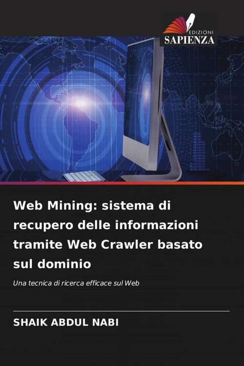 Produktbild: Web Mining: sistema di recupero delle informazioni tramite Web Crawler basato sul dominio