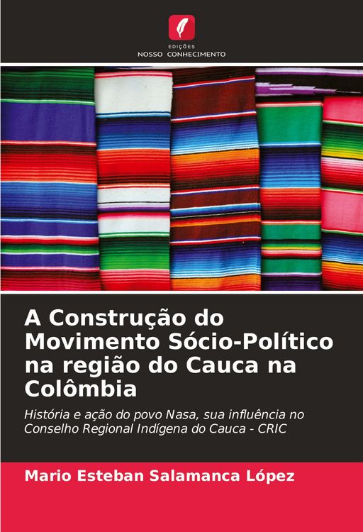 Produktbild: A Constru&ccedil;&atilde;o do Movimento S&oacute;cio-Pol&iacute;tico na regi&atilde;o do Cauca na Col&ocirc;mbia